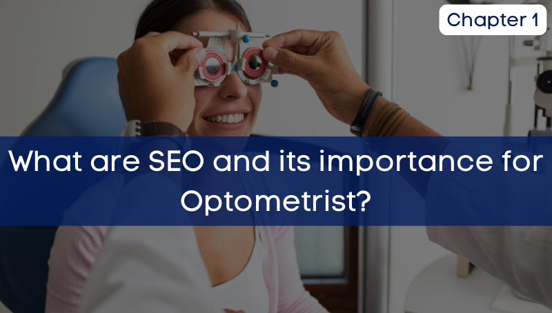 Chapter1: What is SEO and its importance for Optometrist.