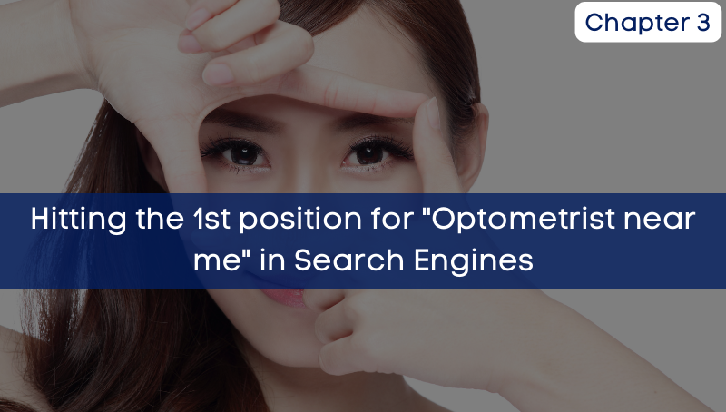 Chapter3: Hitting the 1st position for "Optometrist near me" in Search Engines
